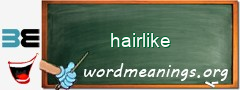 WordMeaning blackboard for hairlike